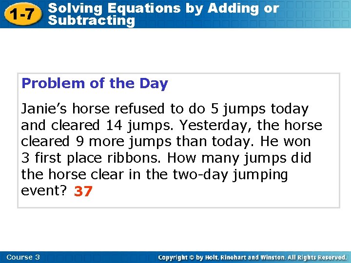 Solving Equations by Adding or 1 -7 Subtracting Problem of the Day Janie’s horse