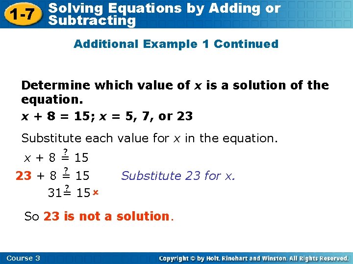 Solving Equations by Adding or 1 -7 Subtracting Additional Example 1 Continued Determine which