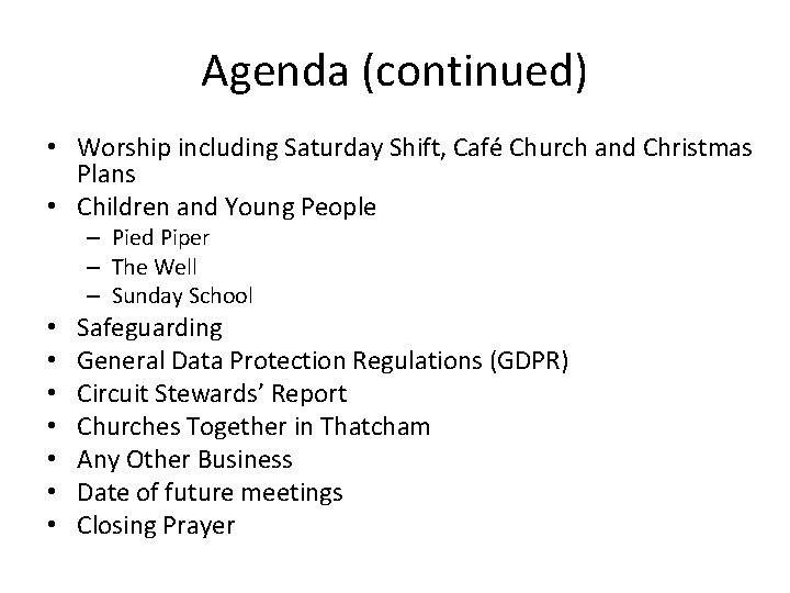 Agenda (continued) • Worship including Saturday Shift, Café Church and Christmas Plans • Children