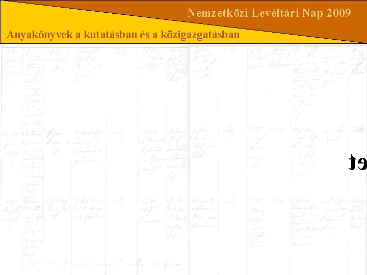 Nemzetközi Levéltári Nap 2009 Anyakönyvek a kutatásban és a közigazgatásban t 