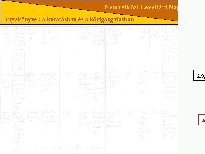 Nemzetközi Levéltári Nap 2009 Anyakönyvek a kutatásban és a közigazgatásban ke 