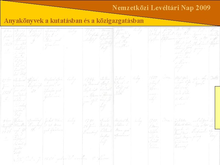 Nemzetközi Levéltári Nap 2009 Anyakönyvek a kutatásban és a közigazgatásban 