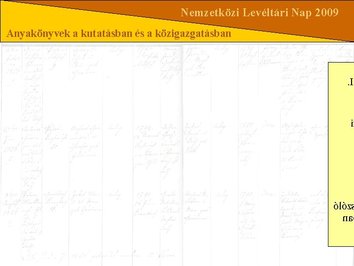 Nemzetközi Levéltári Nap 2009 Anyakönyvek a kutatásban és a közigazgatásban . I i ólóz