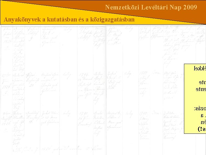 Nemzetközi Levéltári Nap 2009 Anyakönyvek a kutatásban és a közigazgatásban lekk et etn :