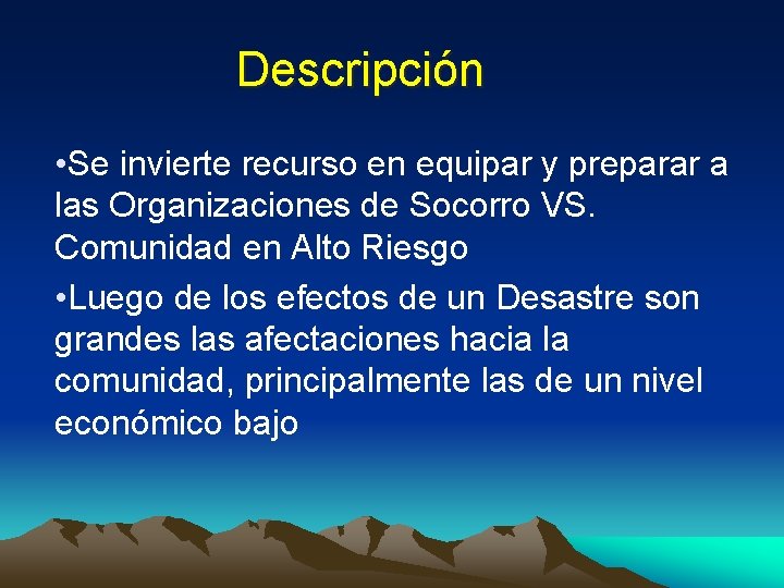 Descripción • Se invierte recurso en equipar y preparar a las Organizaciones de Socorro