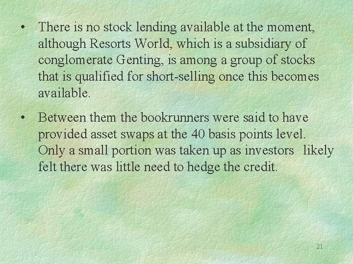  • There is no stock lending available at the moment, although Resorts World,