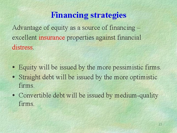 Financing strategies Advantage of equity as a source of financing – excellent insurance properties