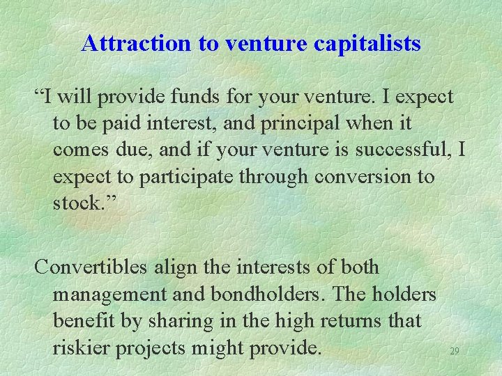 Attraction to venture capitalists “I will provide funds for your venture. I expect to