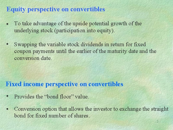 Equity perspective on convertibles • To take advantage of the upside potential growth of