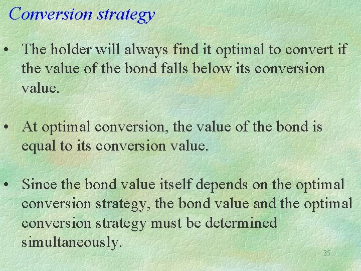 Conversion strategy • The holder will always find it optimal to convert if the