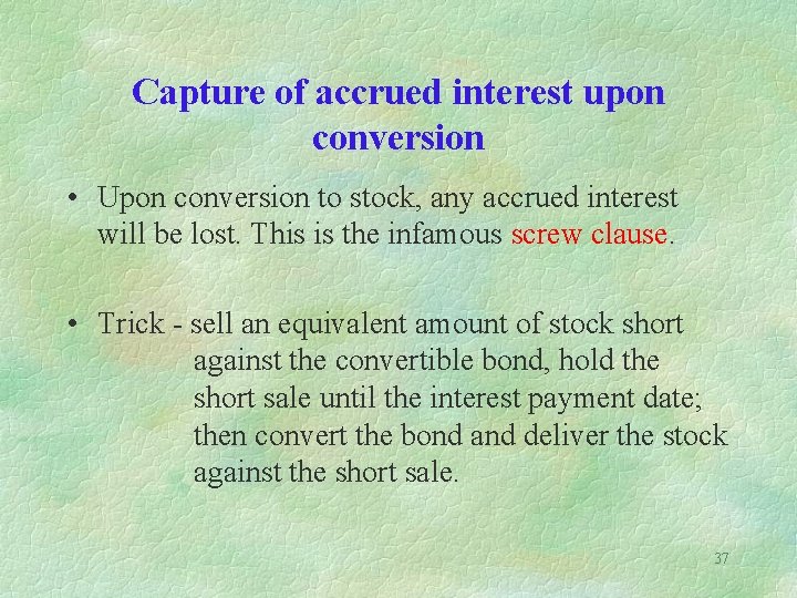 Capture of accrued interest upon conversion • Upon conversion to stock, any accrued interest