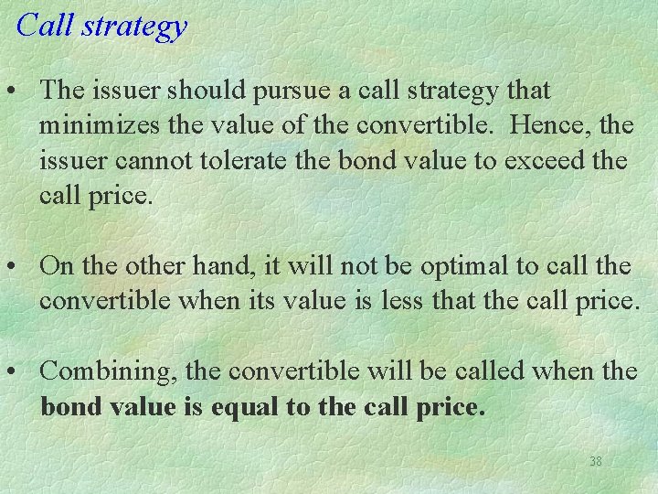 Call strategy • The issuer should pursue a call strategy that minimizes the value
