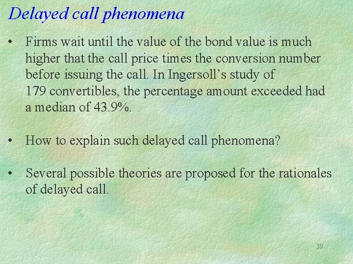 Delayed call phenomena • Firms wait until the value of the bond value is