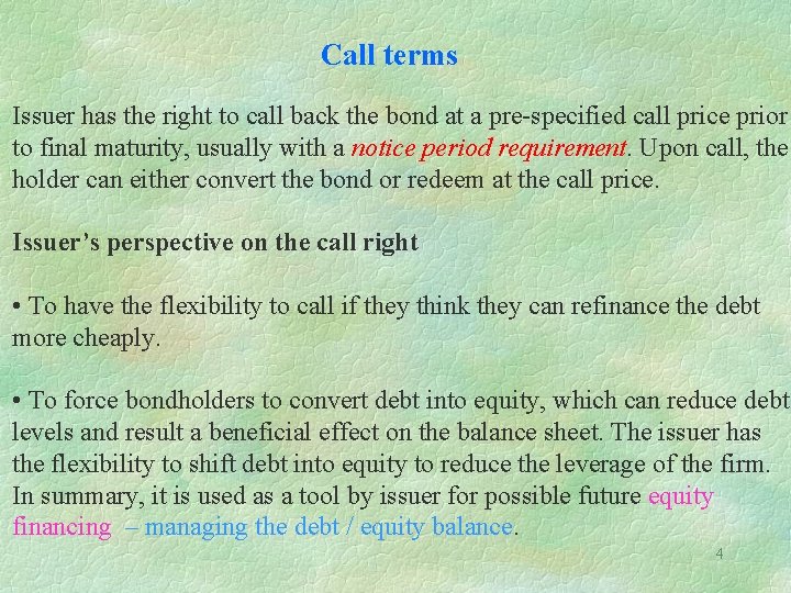 Call terms Issuer has the right to call back the bond at a pre-specified