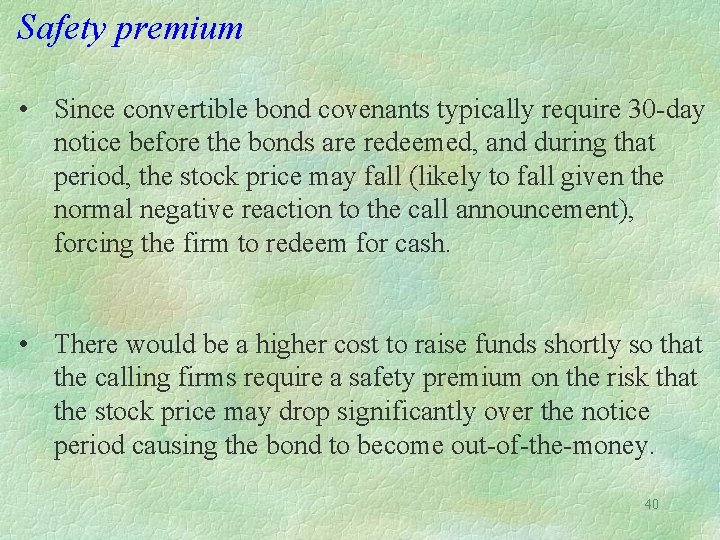 Safety premium • Since convertible bond covenants typically require 30 -day notice before the
