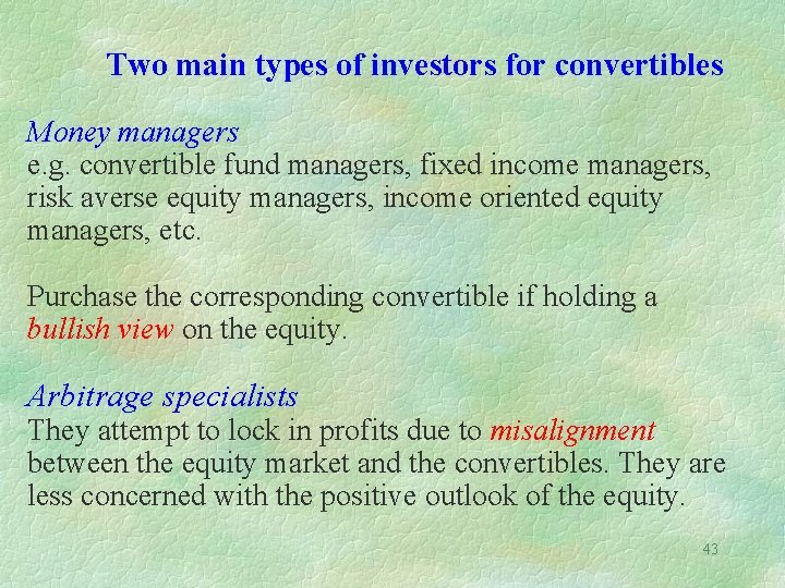 Two main types of investors for convertibles Money managers e. g. convertible fund managers,