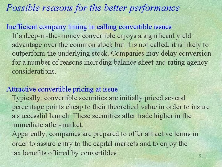 Possible reasons for the better performance Inefficient company timing in calling convertible issues If