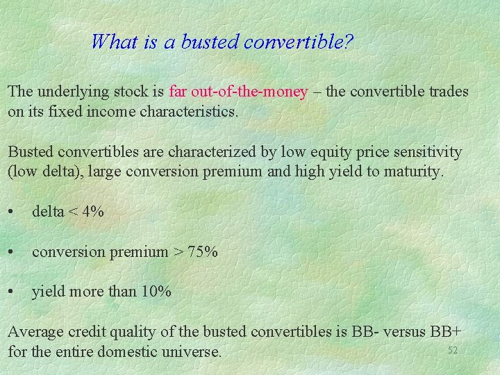 What is a busted convertible? The underlying stock is far out-of-the-money – the convertible