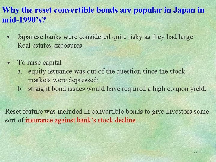 Why the reset convertible bonds are popular in Japan in mid-1990’s? • Japanese banks