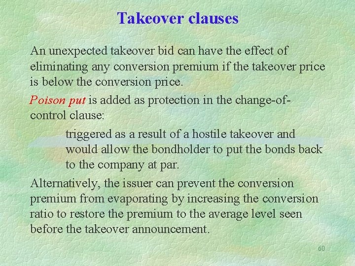 Takeover clauses An unexpected takeover bid can have the effect of eliminating any conversion