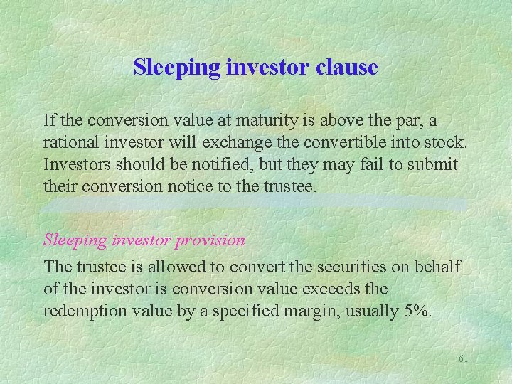 Sleeping investor clause If the conversion value at maturity is above the par, a