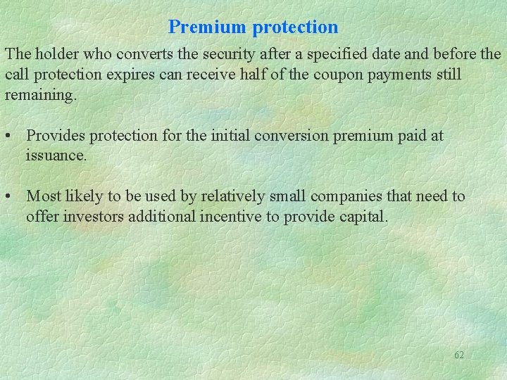 Premium protection The holder who converts the security after a specified date and before