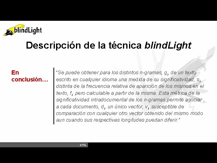 Descripción de la técnica blind. Light En conclusión… “Se puede obtener para los distintos
