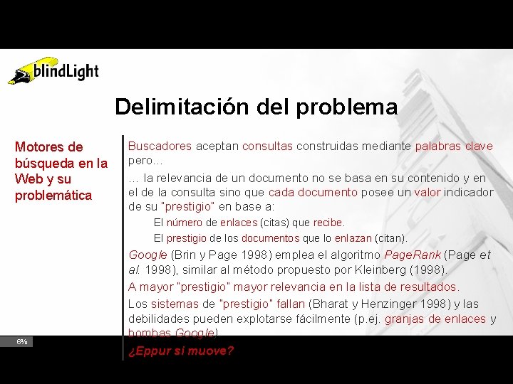 Delimitación del problema Motores de búsqueda en la Web y su problemática Buscadores aceptan