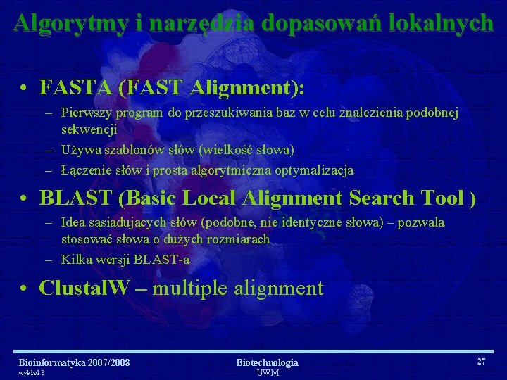 Algorytmy i narzędzia dopasowań lokalnych • FASTA (FAST Alignment): – Pierwszy program do przeszukiwania