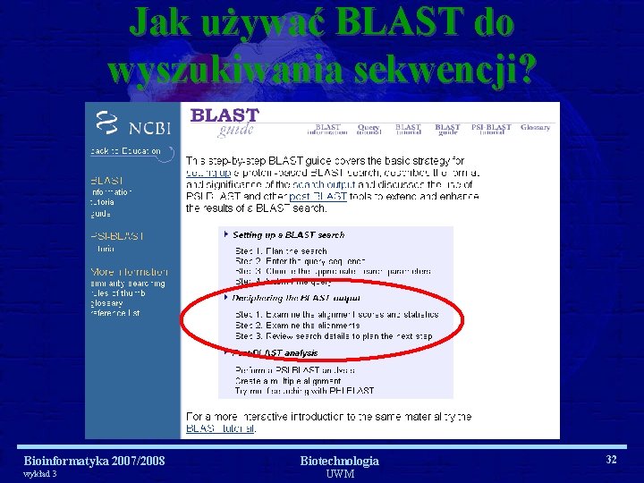 Jak używać BLAST do wyszukiwania sekwencji? Bioinformatyka 2007/2008 wykład 3 Biotechnologia UWM 32 