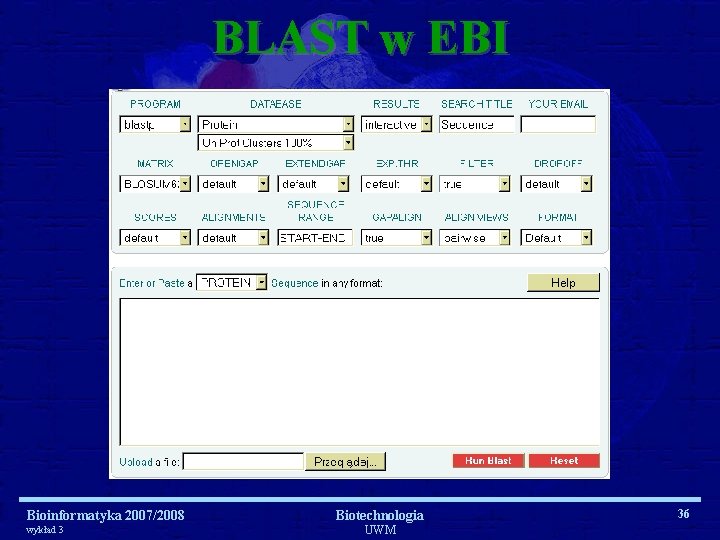 BLAST w EBI Bioinformatyka 2007/2008 wykład 3 Biotechnologia UWM 36 