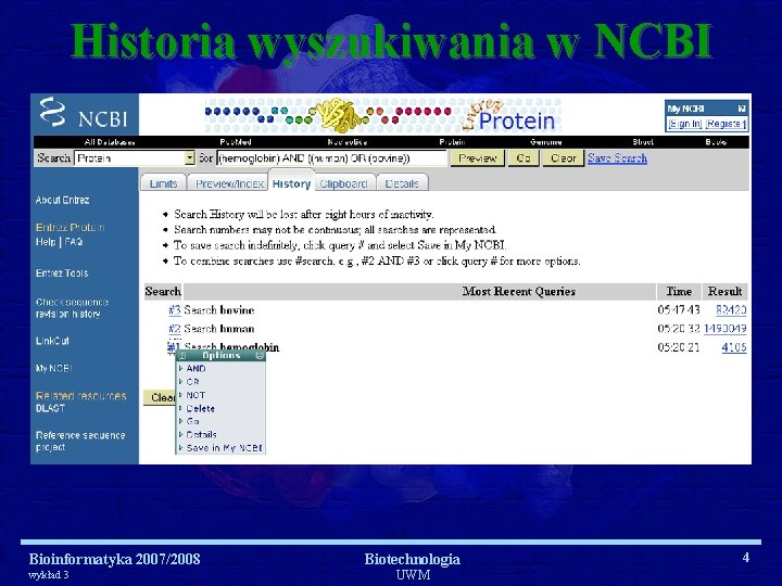 Historia wyszukiwania w NCBI Bioinformatyka 2007/2008 wykład 3 Biotechnologia UWM 4 