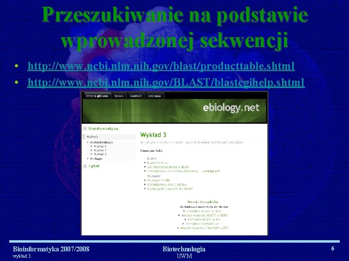 Przeszukiwanie na podstawie wprowadzonej sekwencji • http: //www. ncbi. nlm. nih. gov/blast/producttable. shtml •