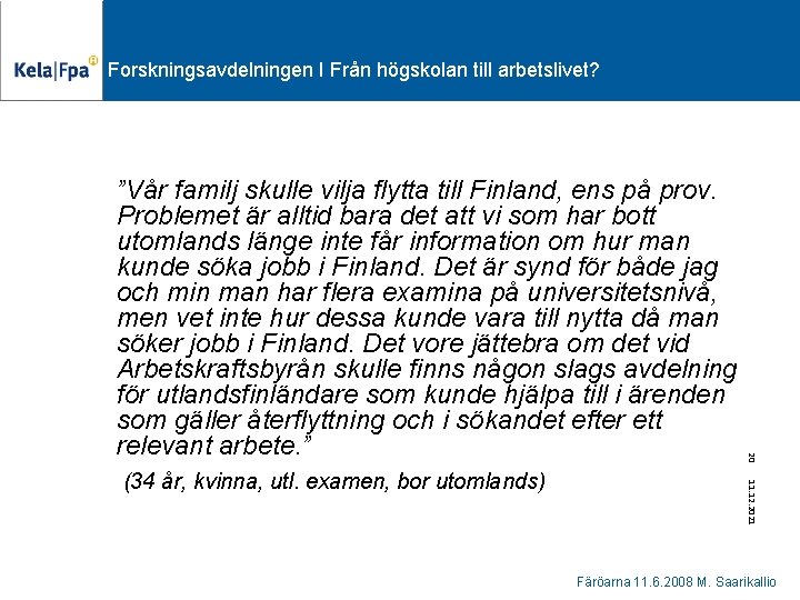 Forskningsavdelningen I Från högskolan till arbetslivet? 11. 12. 2021 (34 år, kvinna, utl. examen,