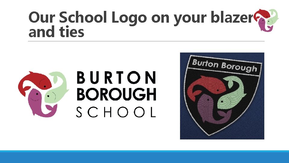 Our School Logo on your blazer and ties 