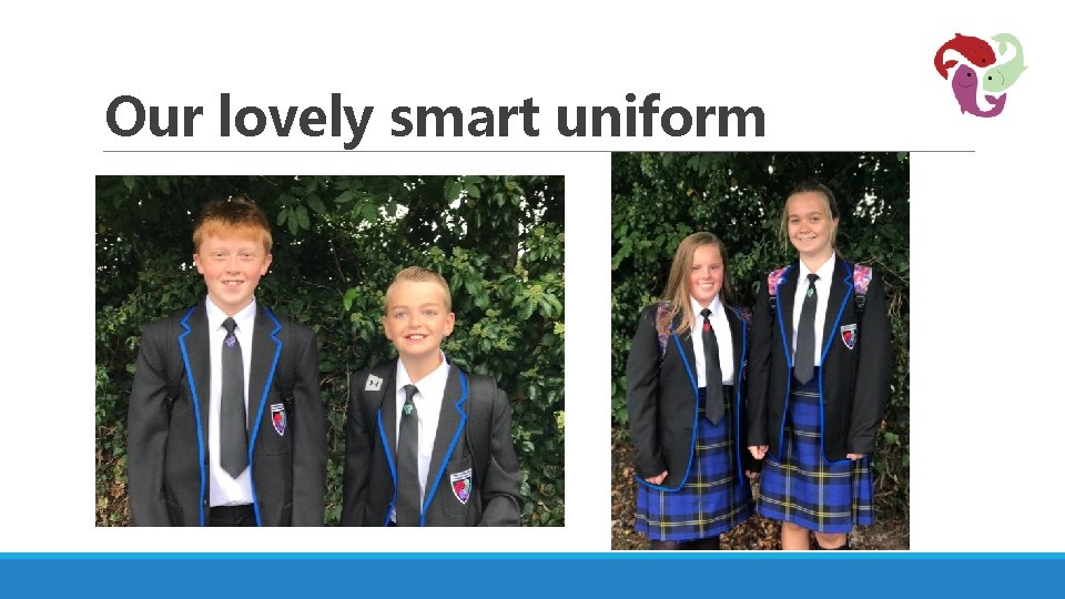 Our lovely smart uniform 