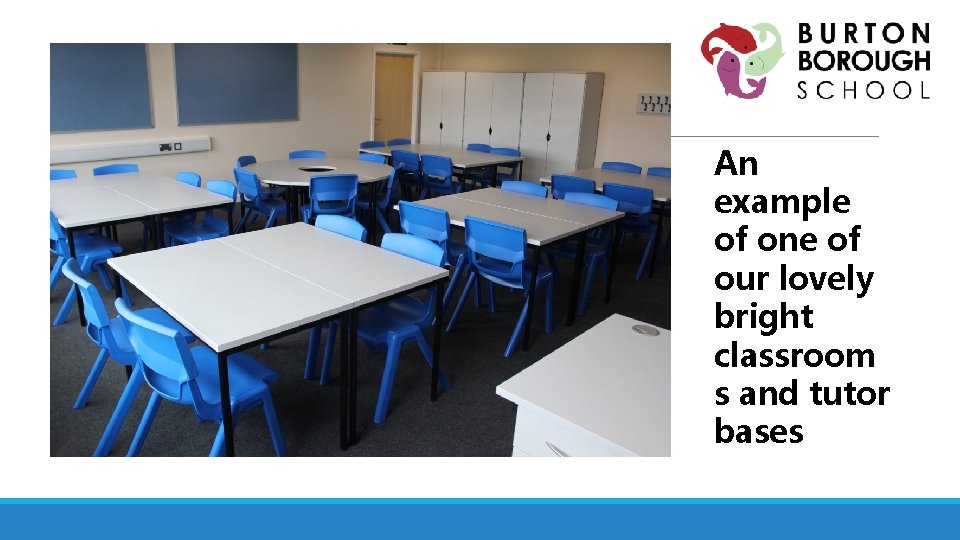 An example of one of our lovely bright classroom s and tutor bases 