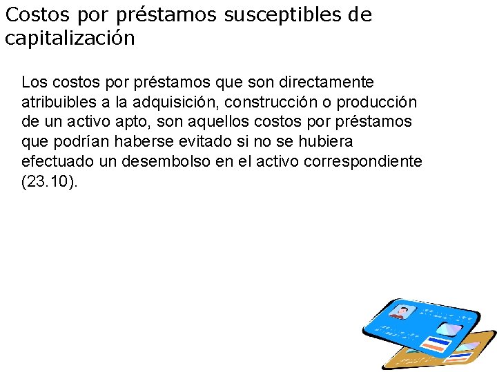 Costos por préstamos susceptibles de capitalización Los costos por préstamos que son directamente atribuibles