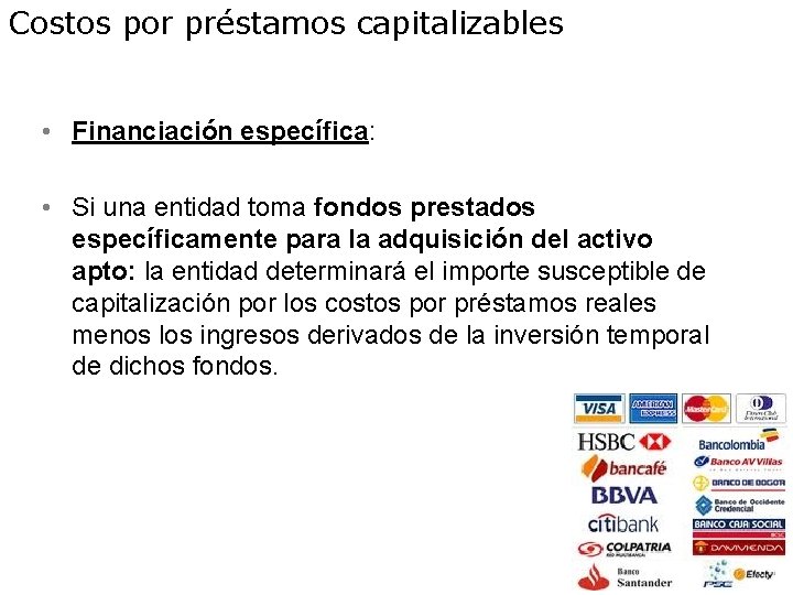 Costos por préstamos capitalizables • Financiación específica: • Si una entidad toma fondos prestados