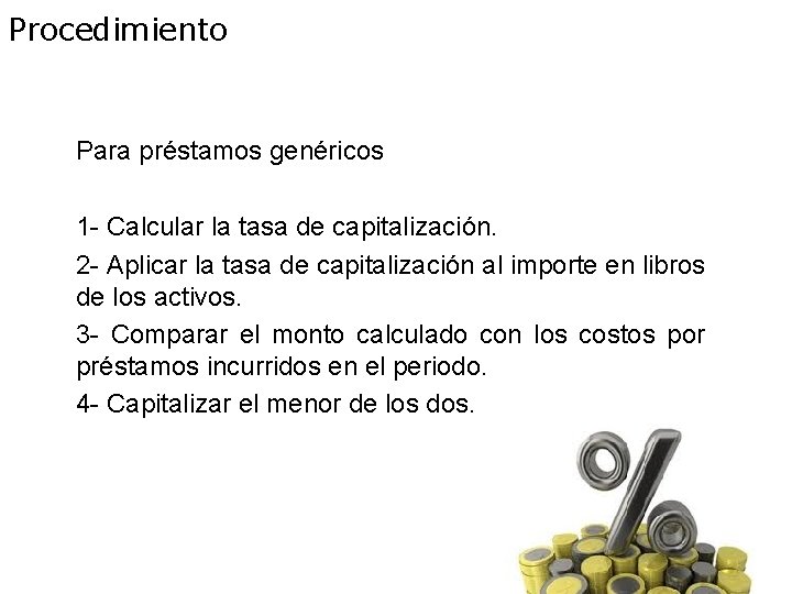 Procedimiento Para préstamos genéricos 1 - Calcular la tasa de capitalización. 2 - Aplicar