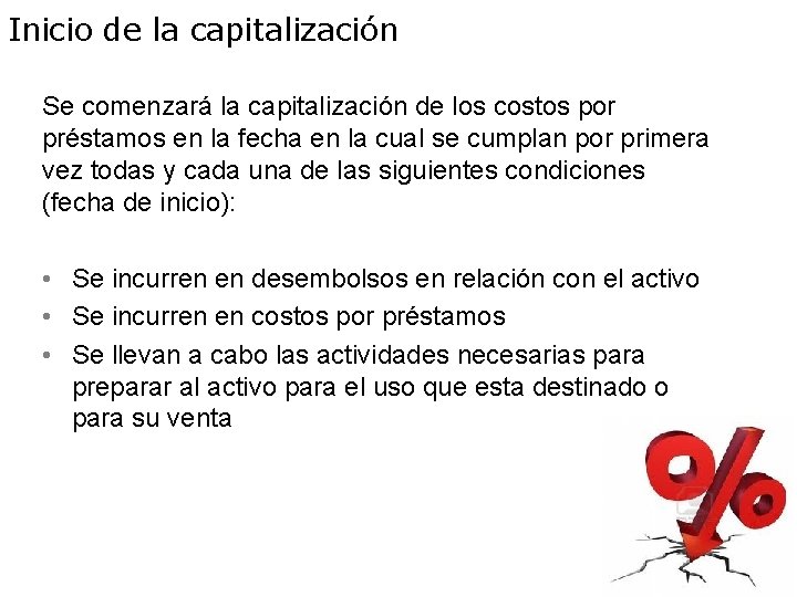 Inicio de la capitalización Se comenzará la capitalización de los costos por préstamos en