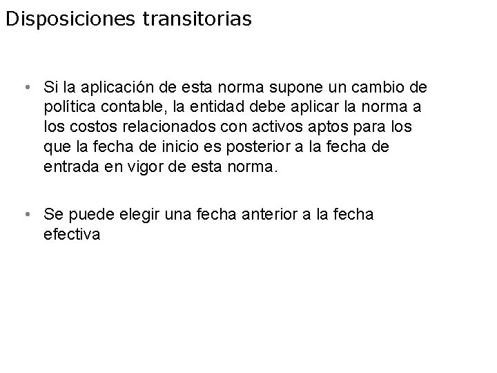 Disposiciones transitorias • Si la aplicación de esta norma supone un cambio de política