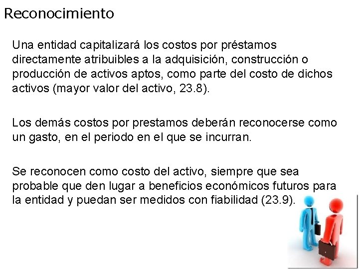 Reconocimiento Una entidad capitalizará los costos por préstamos directamente atribuibles a la adquisición, construcción