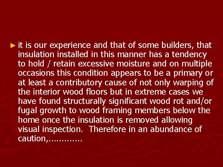 ► it is our experience and that of some builders, that insulation installed in
