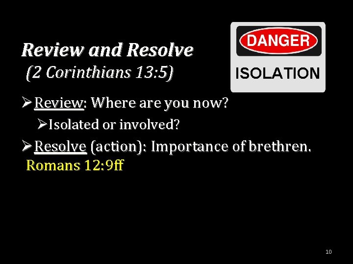 Review and Resolve (2 Corinthians 13: 5) ISOLATION ØReview: Where are you now? ØIsolated