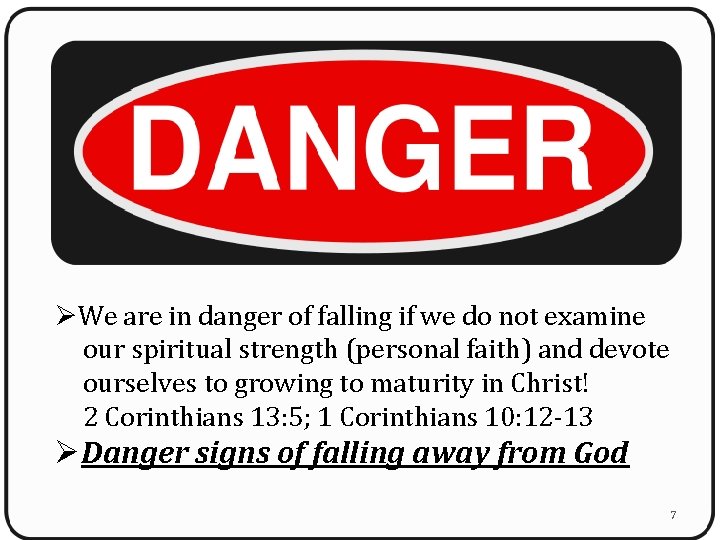 ØWe are in danger of falling if we do not examine our spiritual strength