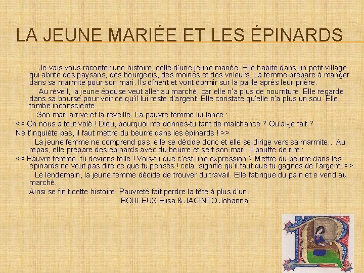 LA JEUNE MARIÉE ET LES ÉPINARDS Je vais vous raconter une histoire, celle d’une