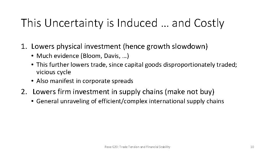 This Uncertainty is Induced … and Costly 1. Lowers physical investment (hence growth slowdown)