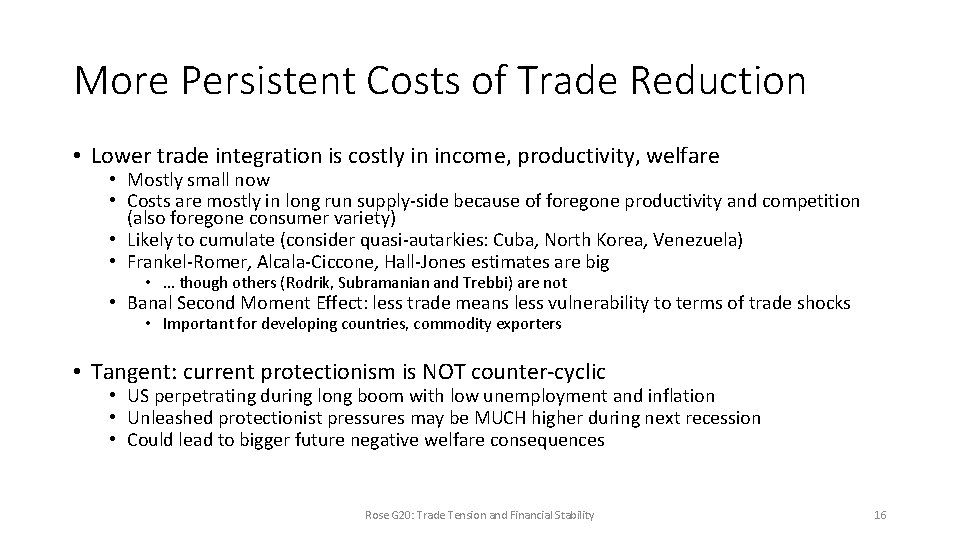 More Persistent Costs of Trade Reduction • Lower trade integration is costly in income,