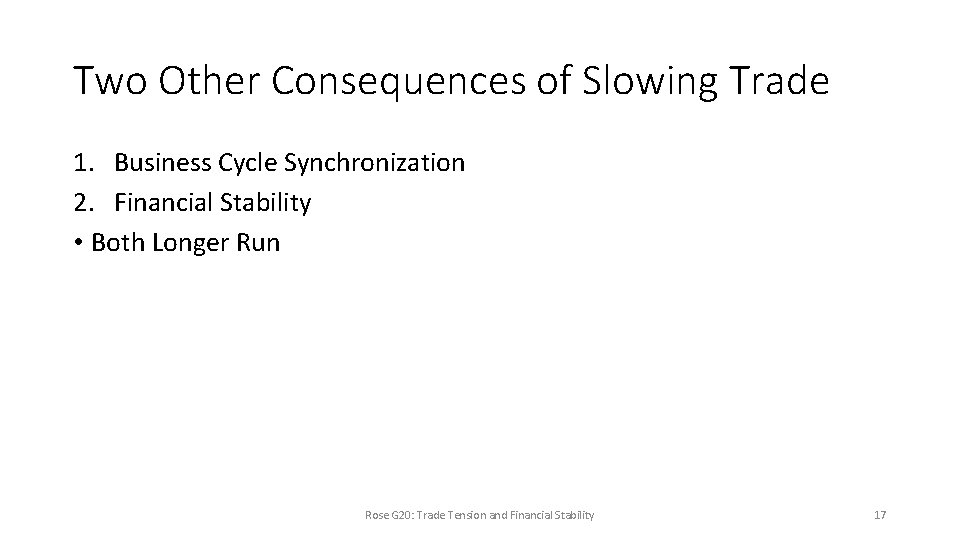 Two Other Consequences of Slowing Trade 1. Business Cycle Synchronization 2. Financial Stability •